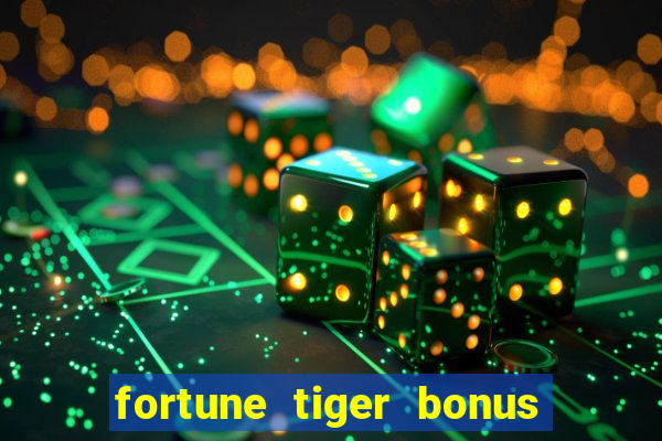 fortune tiger bonus sem deposito